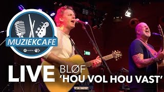BLØF - 'Hou Vol Hou Vast' live bij Muziekcafé