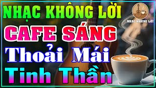 Nhạc Không Lời Cafe Sáng Thoải Mái Tinh Thần | Guitar Ballad, Nhạc Phòng Trà, Quán Cà Phê