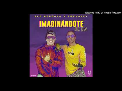 Ale Mendoza Ft. Amenazzy - Imaginandote OE OA