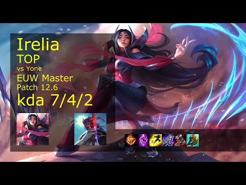 Irelia Top vs Yone - EUW 7/4/2 Patch 12.6 Gameplay