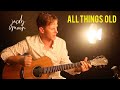 All Things Old | Jacob Moon Original