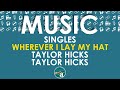 WHEREVER I LAY MY HAT by Taylor Hicks