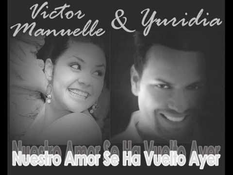 Victor Manuelle Ft Yuridia Nuestro Amor Se Ha Vuelto Ayer - Victor Manuelle