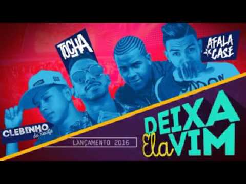 MC TOCHA E AFALA E CASE E CLEBINHO DO RECIFE MÚSICA DEIXA ELA VIM MÚSICA NOVA 2017