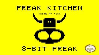 Freak Kitchen -  Taste My Fist [8-bit remix]