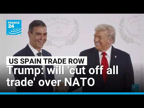 Trump says will 'cut off all trade with Spain' over NATO contribution row