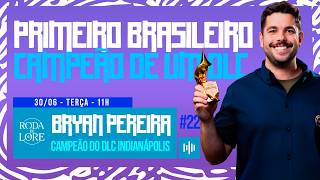 Roda de Lore #022 - O primeiro brasileiro campeão de um DLC, feat. Bryan Pereira