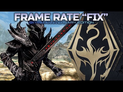 SKYRIM ANNIVERSARY EDITION - HOW TO "FIX" THE FRAME RATE!