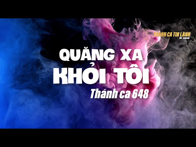 THÁNH CA 648 | QUĂNG XA KHỎI TÔI | KARAOKE THÁNH CA TIN LÀNH