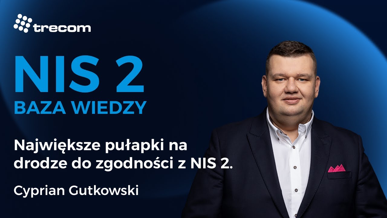 Pułapki na drodze do zgodności z NIS 2 – jak uniknąć najczęstszych błędów?