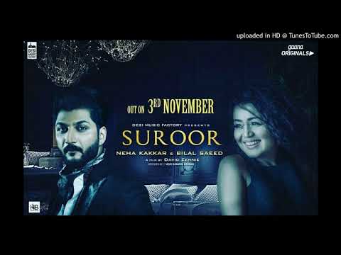Suroor (FULL SONG) Bilal Saeed & Neha Kakkar | Jadoda tere naina vich takeya | Film by David Zennie