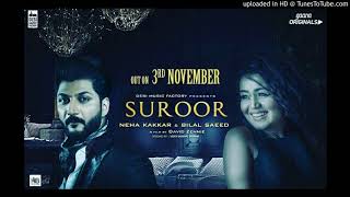 Suroor (FULL SONG) Bilal Saeed &amp; Neha Kakkar | Jadoda tere naina vich takeya | Film by David Zennie