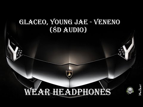 Glaceo, Young Jae - Veneno (8d Audio)