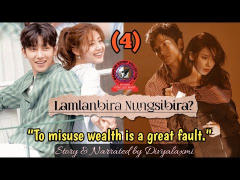 Lamlanbira Nungsibira (4) / “To misuse wealth is a great fault.”