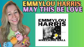 FIRST TIME HEARING Emmylou Harris - "May This Be Love" (Jimi Hendrix Cover) | Vocal Breakdown - 1995