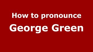 How to pronounce George Green