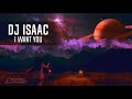 Dj Isaac - I Want You (Extended Mix)