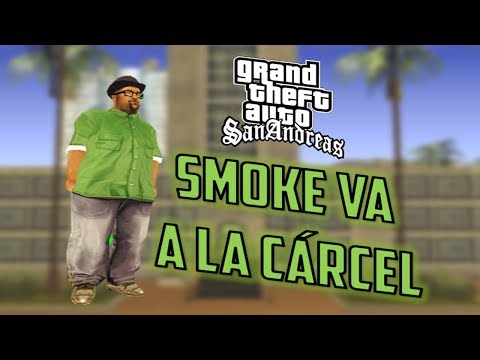 SMOKE VA A LA CÁRCEL GTA SAN ANDREAS (LOQUENDO)