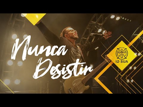 IDentidade Sua - Nunca Desistir (DVD Caminhos Ao Vivo)