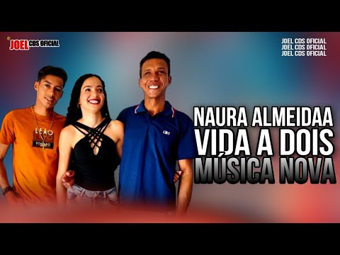 Naura Almeidaa • Vida A Dois • Música Nova 2023(@joelcdsoficial ).