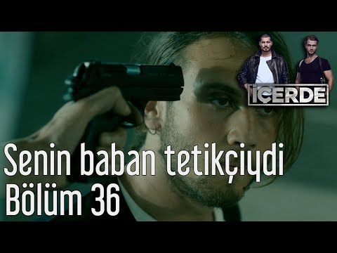 İçerde 36. Bölüm - Senin Baban Tetikçiydi