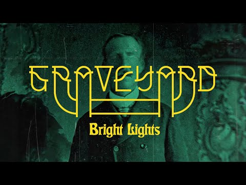 GRAVEYARD - Bright Lights (OFFICIAL LYRIC VIDEO)