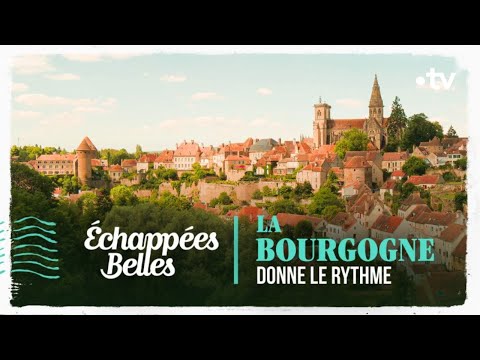 La Bourgogne donne le rythme - Echappées belles