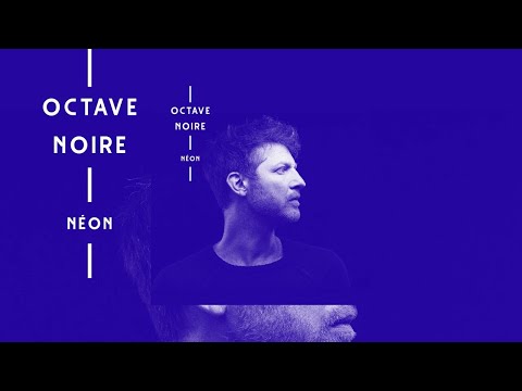 Octave Noire - Tes Yeux, tes mains, tes lèvres