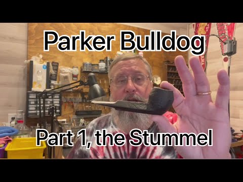 Parker Bulldog Estate Pipe. Part 1, the Stummel