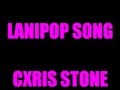 CXRIS STONE LANIPOP SONG