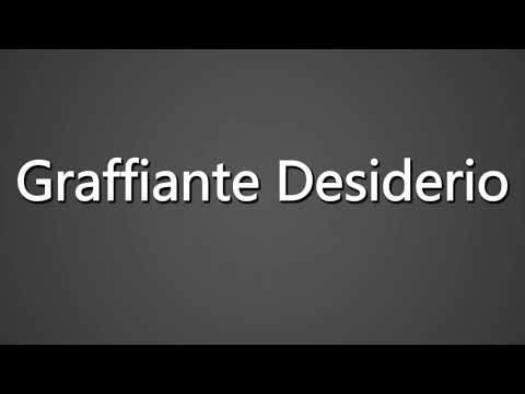 How to Pronounce Graffiante Desiderio