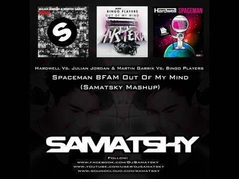 Spaceman BFAM Out Of My Mind (SAMATSKY MASHUP)