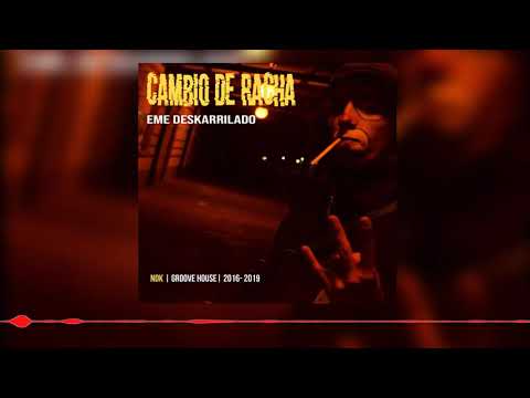 Cambio de Racha - Eme Deskarrilado (Groove House)