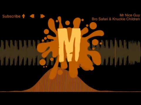 Bro Safari & Knuckle Children - Mr Nice Guy