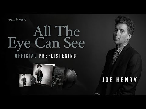 Joe Henry 'All The Eye Can See' - Official Pre-Listening