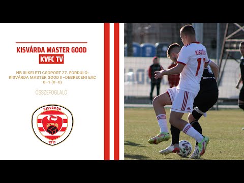 NB III KELETI CSOPORT: 27. FORDULÓ: KISVÁRDA MASTER GOOD II–DEBRECENI EAC 0–1 (0–0) összefoglaló