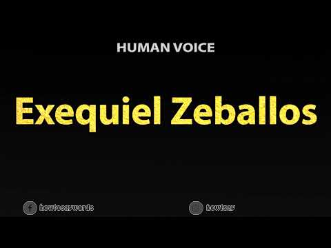 How To Pronounce Exequiel Zeballos