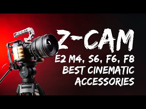 Z-Cam E2 M4, S6, F6, F8 - Best accessories for cinematic use