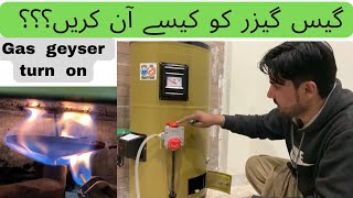 How to gas geyser turn on at home //geyser ko kese on kare// Geyzer ko kese chalaye //#geyserturnon