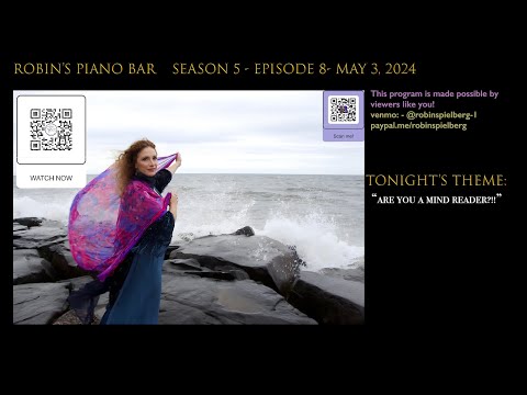 Robin's Piano Bar - Season 5, Episode #8 - "ARE YOU A MIND READER?!" - MAY 4, 2024