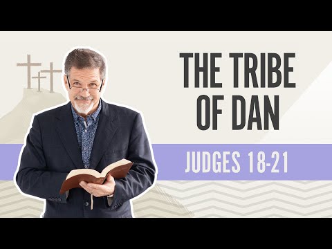 The Tribe of Dan | Judges 18-21