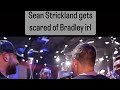 SEAN STRICKLAND SCARED TO MAKE EYE CONTACTED WITH BRADLEY MARTYN AND THE NELK BOYS