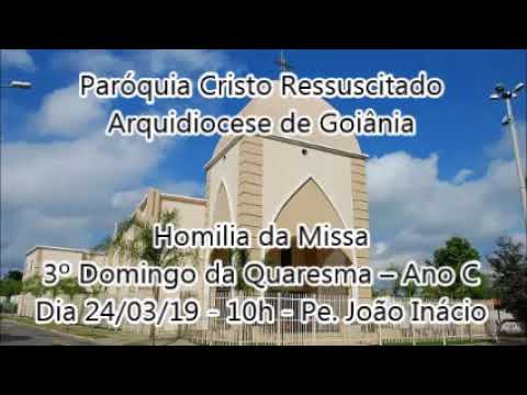 Homilia - 24/03/19 - 10h - 3º Domingo da Quaresma – Ano C