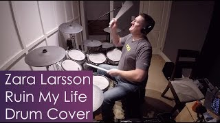 Zara Larsson - Ruin My Life (drum cover)