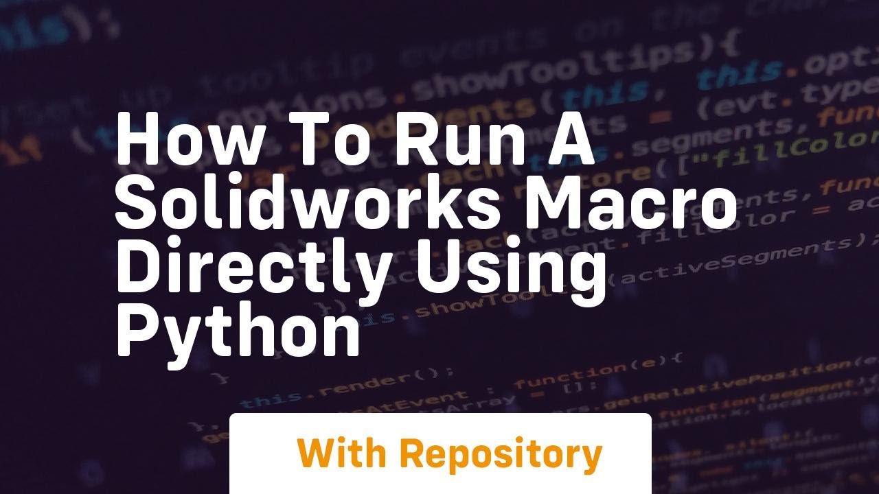 How to run a SolidWorks macro directly using Python