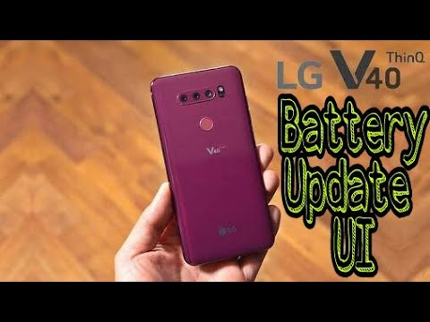 Lg v40 thinq,All about Its Battery,Update&UI