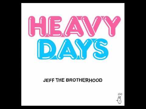 JEFF The Brotherhood - Heavy Days