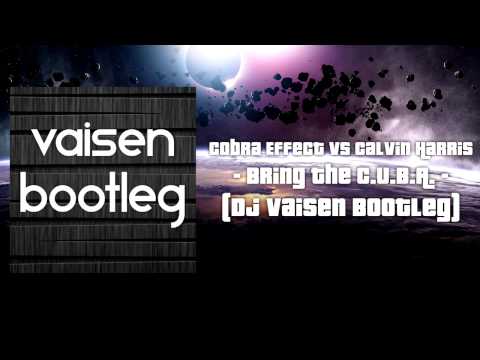 Cobra Effect Vs Calvin Harris - Bring The C.U.B.A. (Dj Vaisen Mashup) [FREE DL]