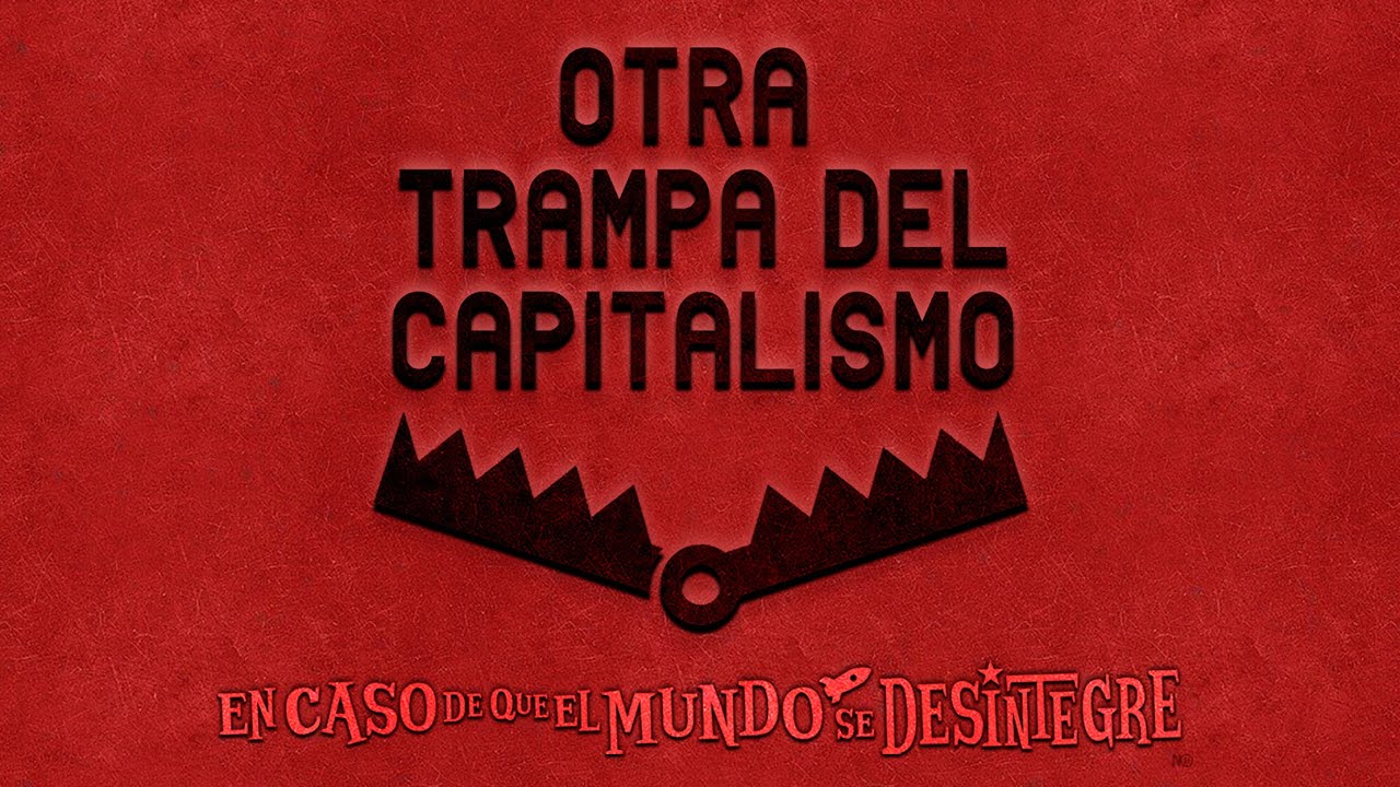 Otra Trampa del Capitalismo