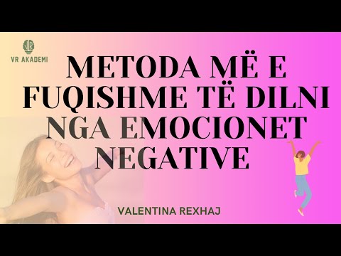 Metoda më e fuqishme të dilni nga emocionet negative. - Valentina Rexhaj